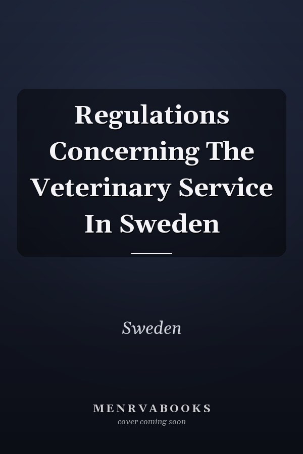 Regulations Concerning The Veterinary Service In Sweden