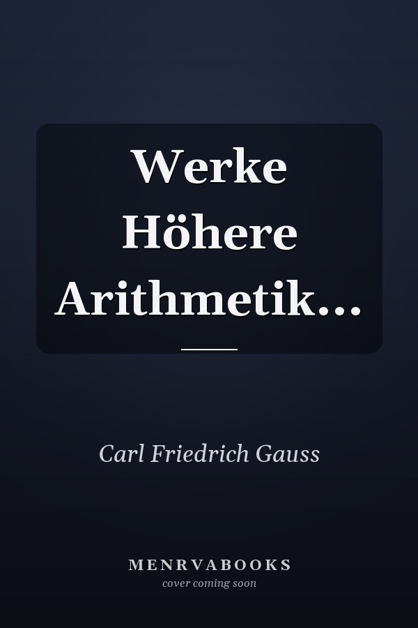 Werke Höhere Arithmetik...