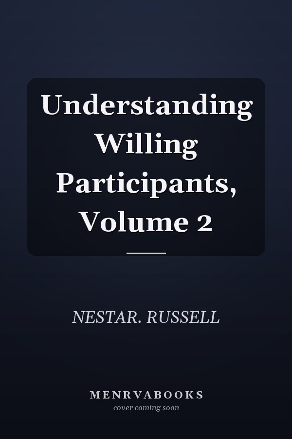 Understanding Willing Participants, Volume 2