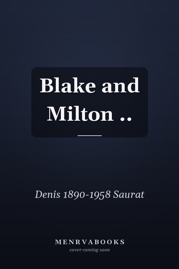 Blake and Milton ..