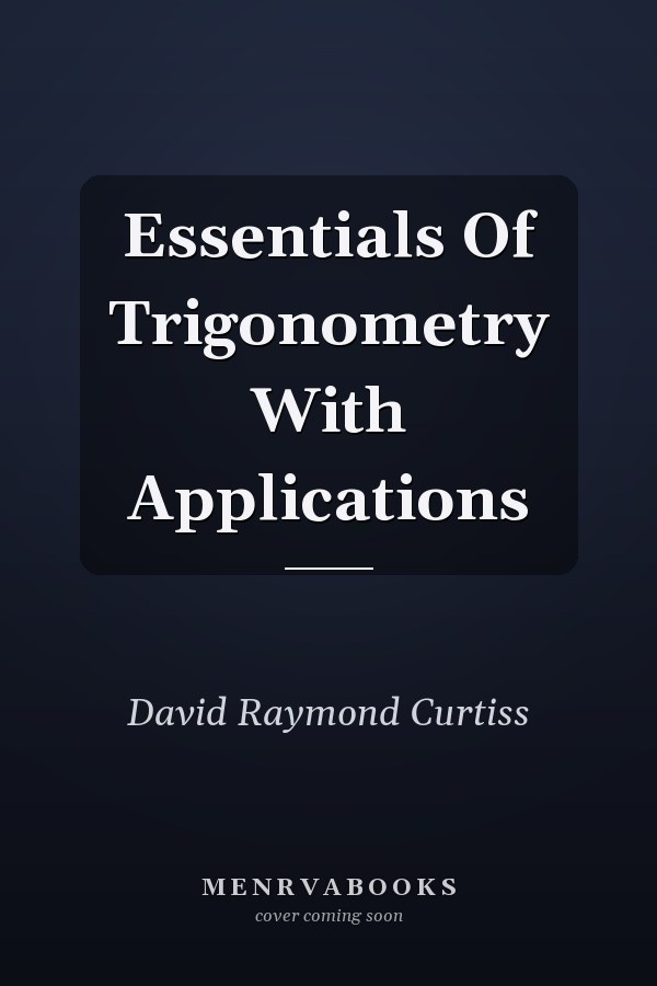 Essentials Of Trigonometry With Applications