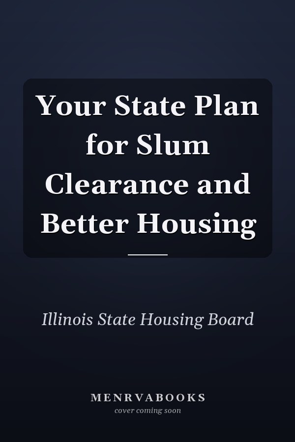 Your State Plan for Slum Clearance and Better Housing