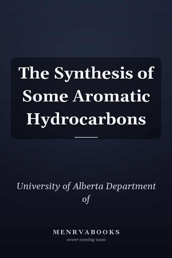 The Synthesis of Some Aromatic Hydrocarbons