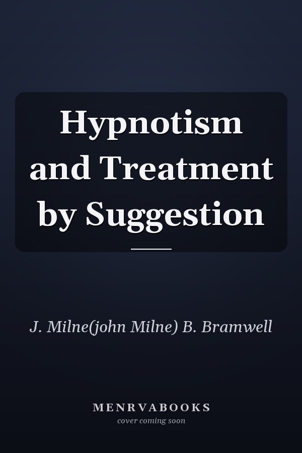 Hypnotism and Treatment by Suggestion