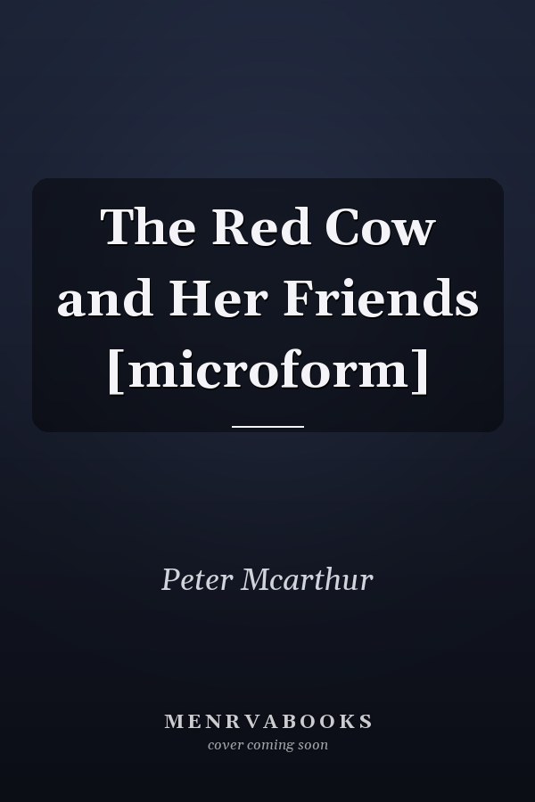 The Red Cow and Her Friends [microform]