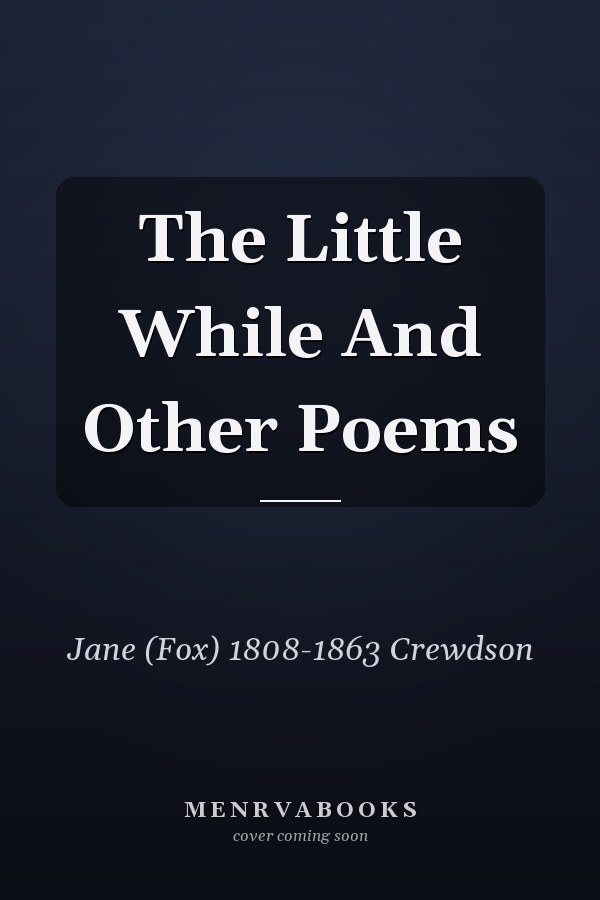 The Little While And Other Poems