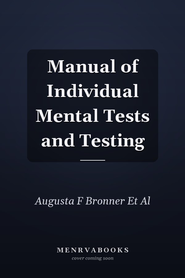 Manual of Individual Mental Tests and Testing