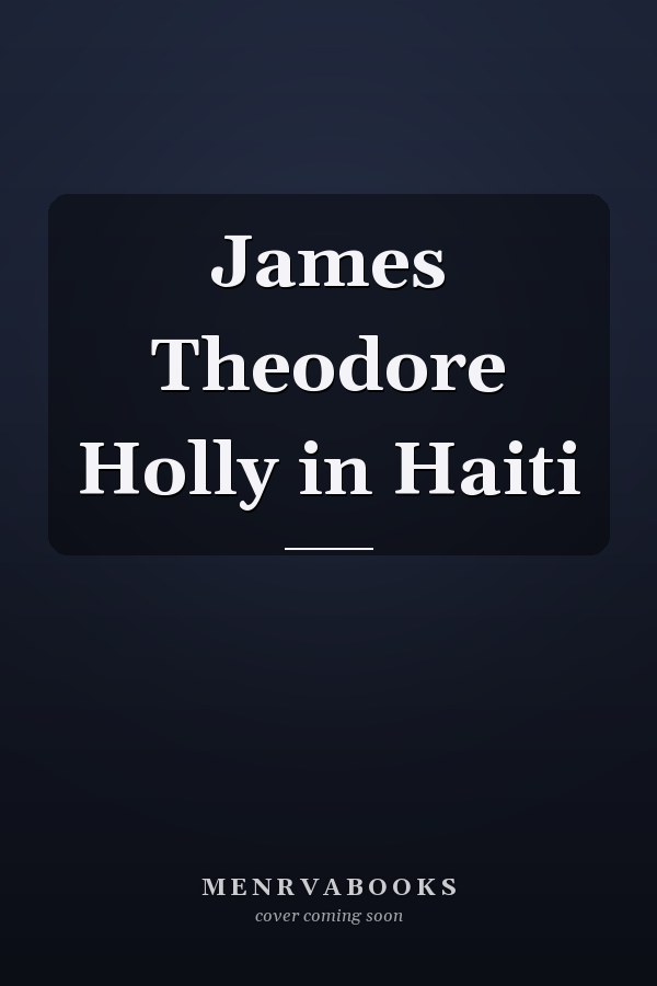 James Theodore Holly in Haiti
