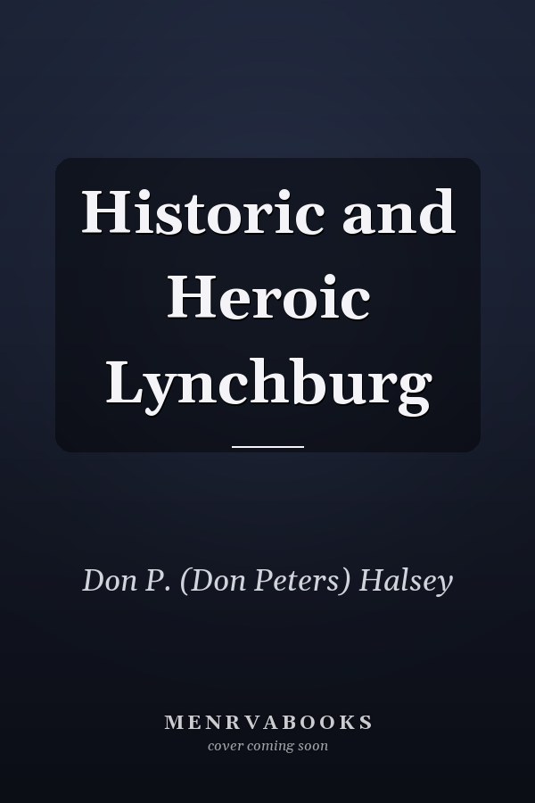 Historic and Heroic Lynchburg