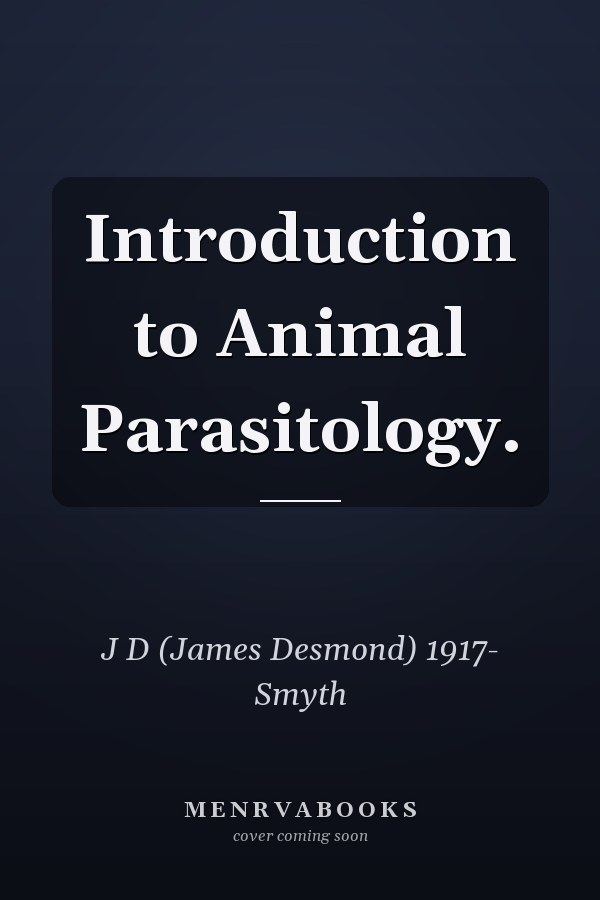 Introduction to Animal Parasitology.
