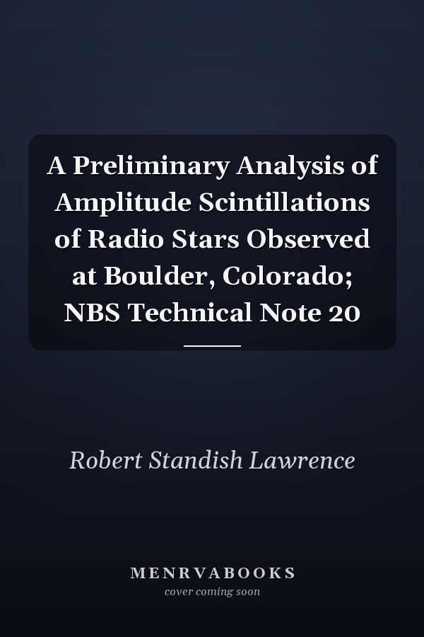 A Preliminary Analysis of Amplitude Scintillations of Radio Stars Observed at Boulder, Colorado; NBS Technical Note 20