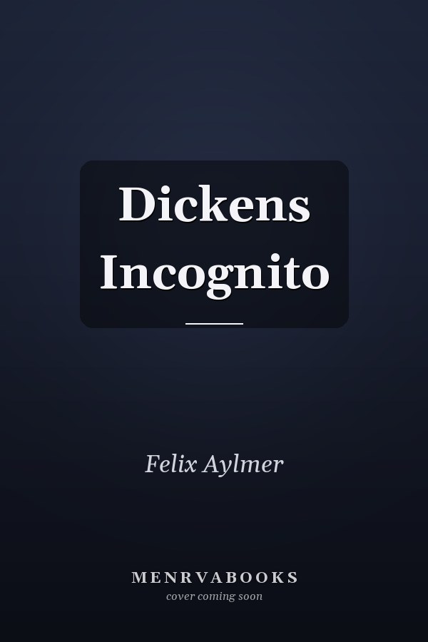 Dickens Incognito