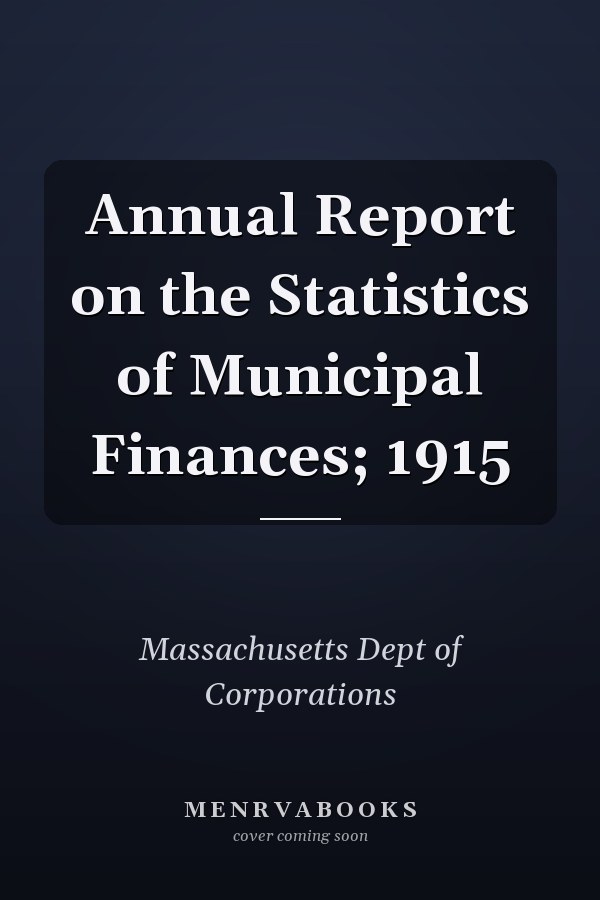 Annual Report on the Statistics of Municipal Finances; 1915