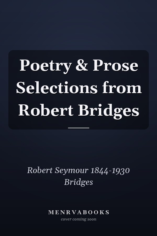 Poetry & Prose Selections from Robert Bridges