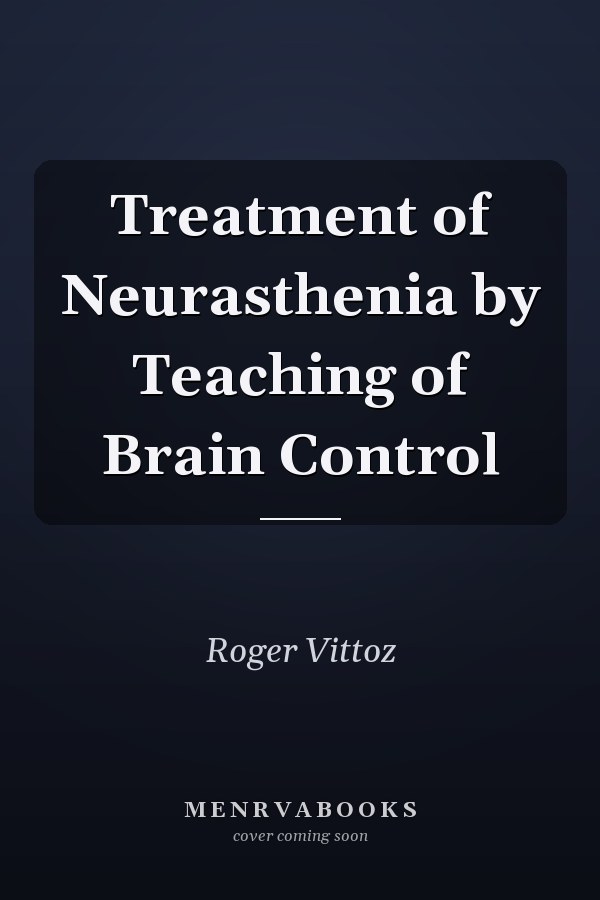 Treatment of Neurasthenia by Teaching of Brain Control