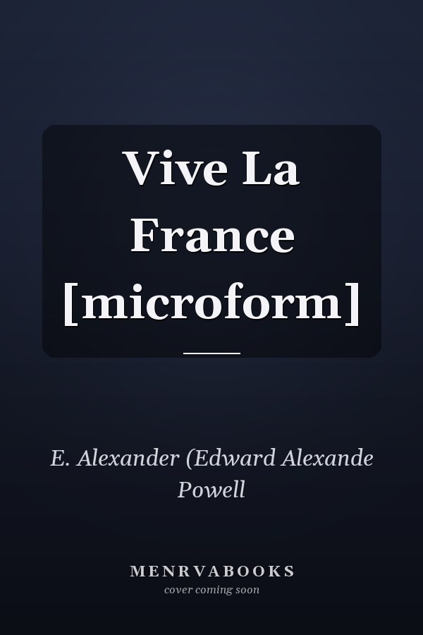 Vive La France [microform]