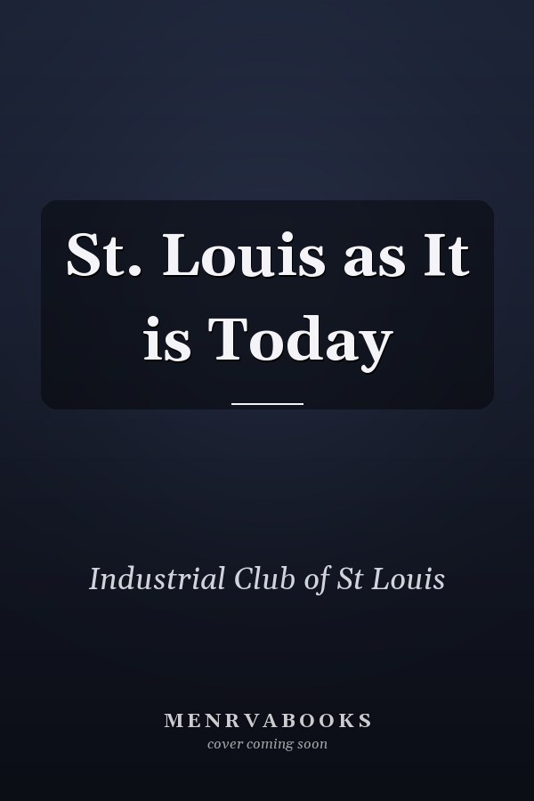 St. Louis as It is Today