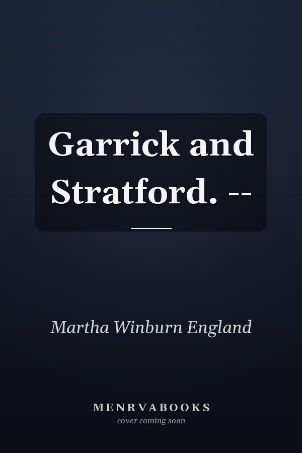Garrick and Stratford. --
