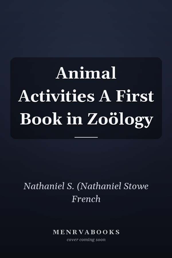 Animal Activities A First Book in Zoölogy