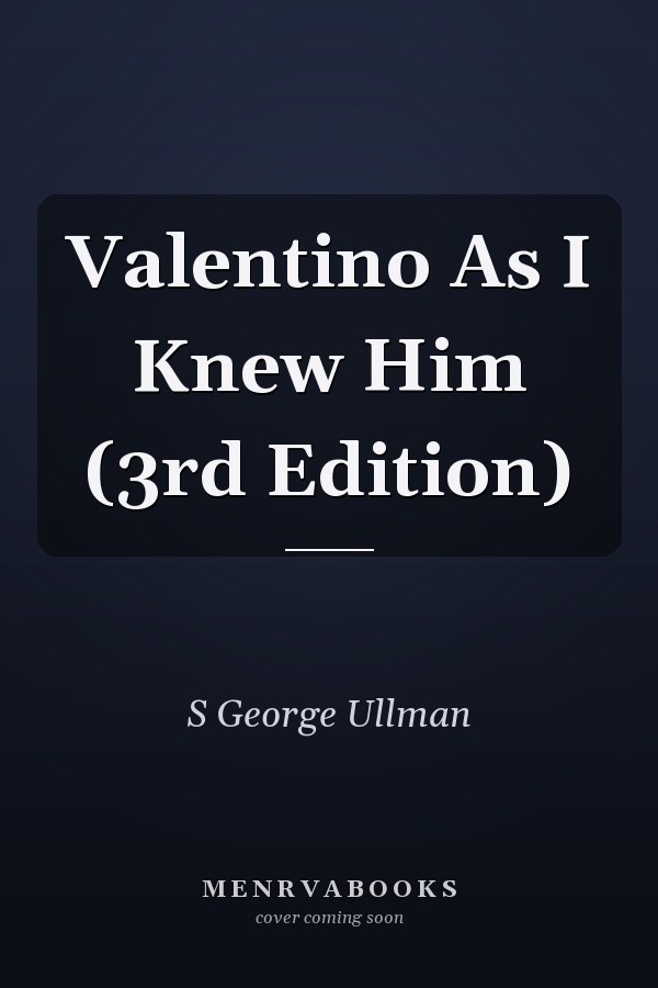 Valentino As I Knew Him (3rd Edition)