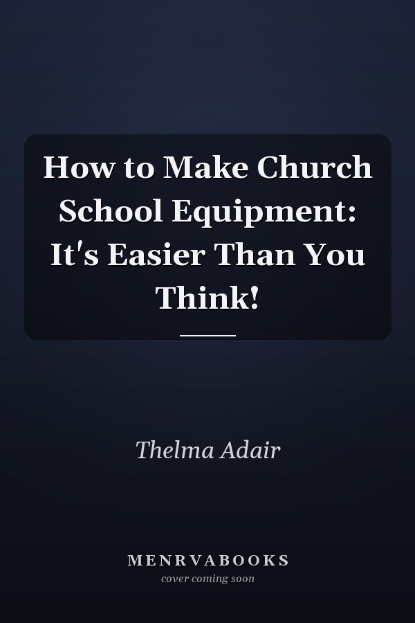How to Make Church School Equipment: It's Easier Than You Think!