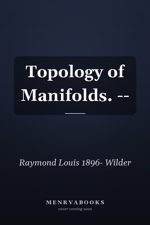 Topology of Manifolds. --