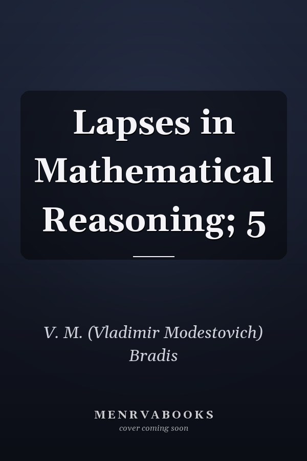 Lapses in Mathematical Reasoning; 5