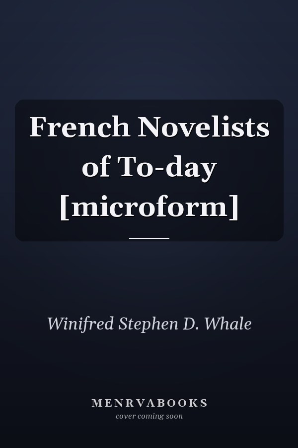 French Novelists of To-day [microform]