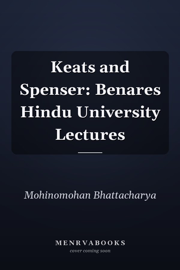 Keats and Spenser: Benares Hindu University Lectures