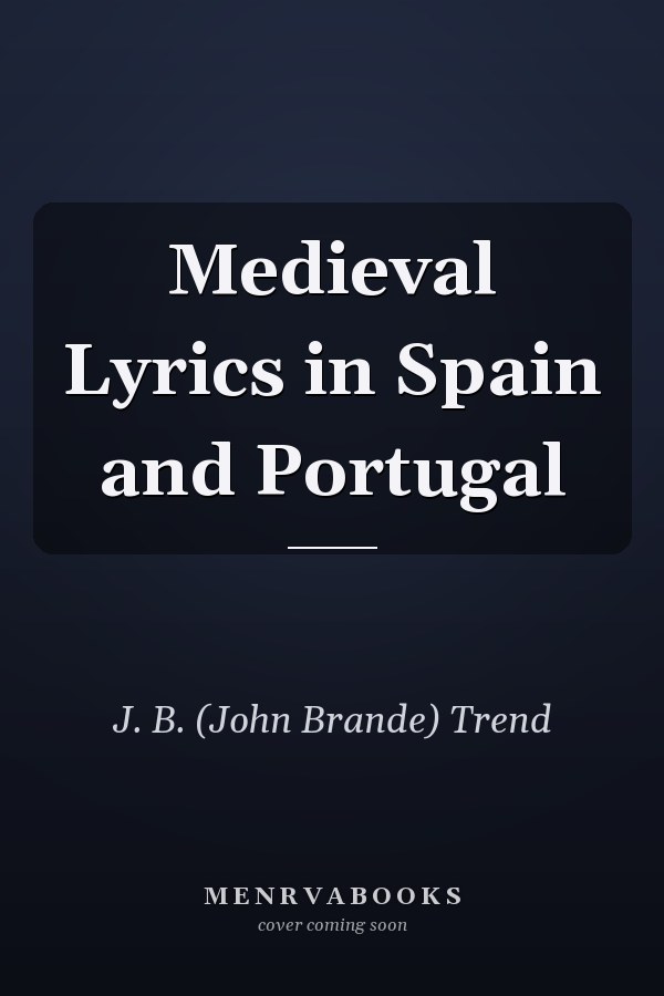 Medieval Lyrics in Spain and Portugal