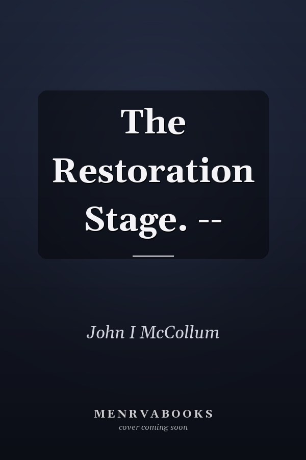 The Restoration Stage. --