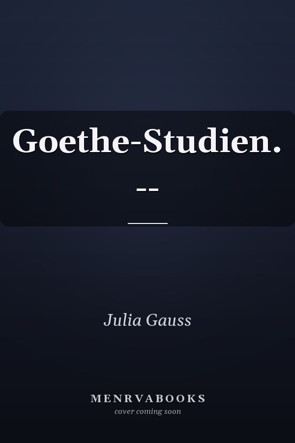 Goethe-Studien. --