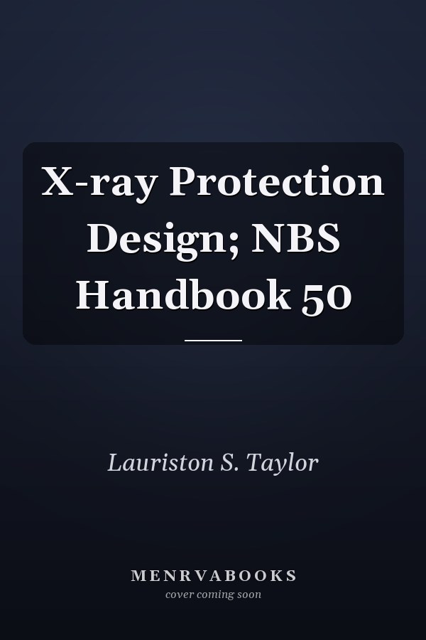 X-ray Protection Design; NBS Handbook 50