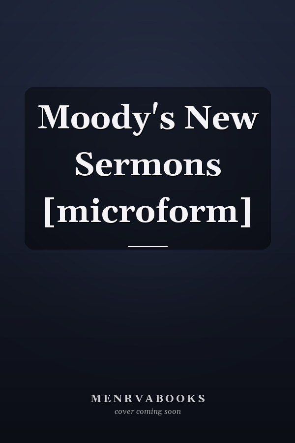Moody's New Sermons [microform]