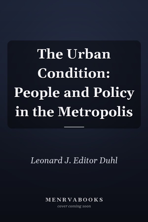 The Urban Condition: People and Policy in the Metropolis
