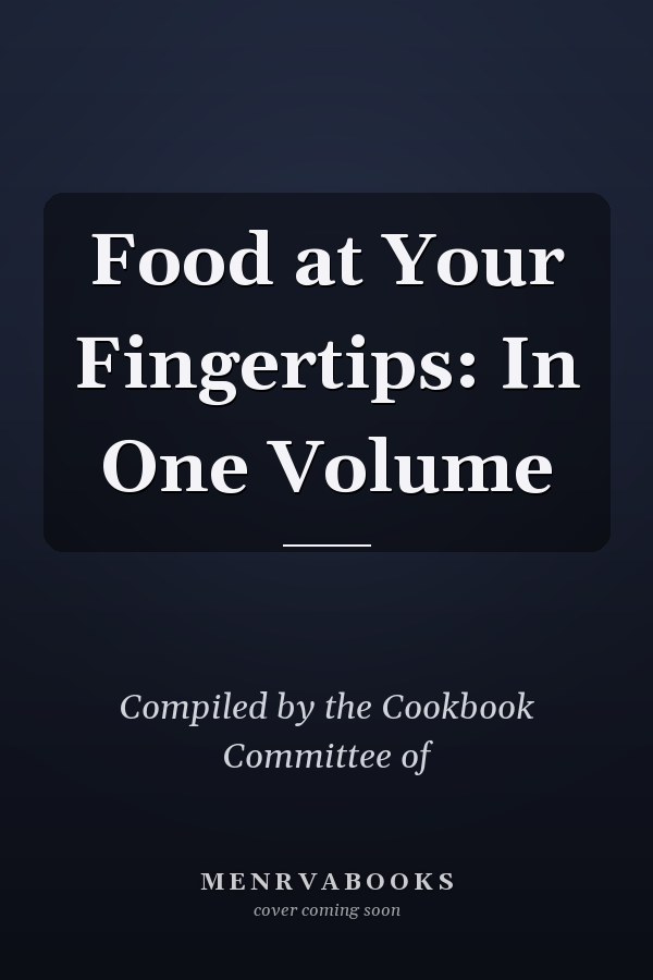 Food at Your Fingertips: In One Volume