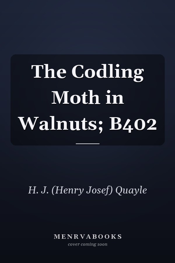 The Codling Moth in Walnuts; B402