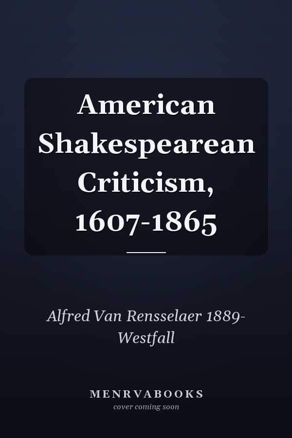 American Shakespearean Criticism, 1607-1865