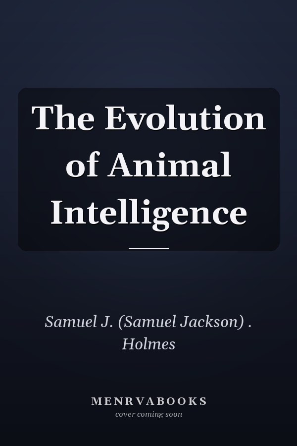 The Evolution of Animal Intelligence