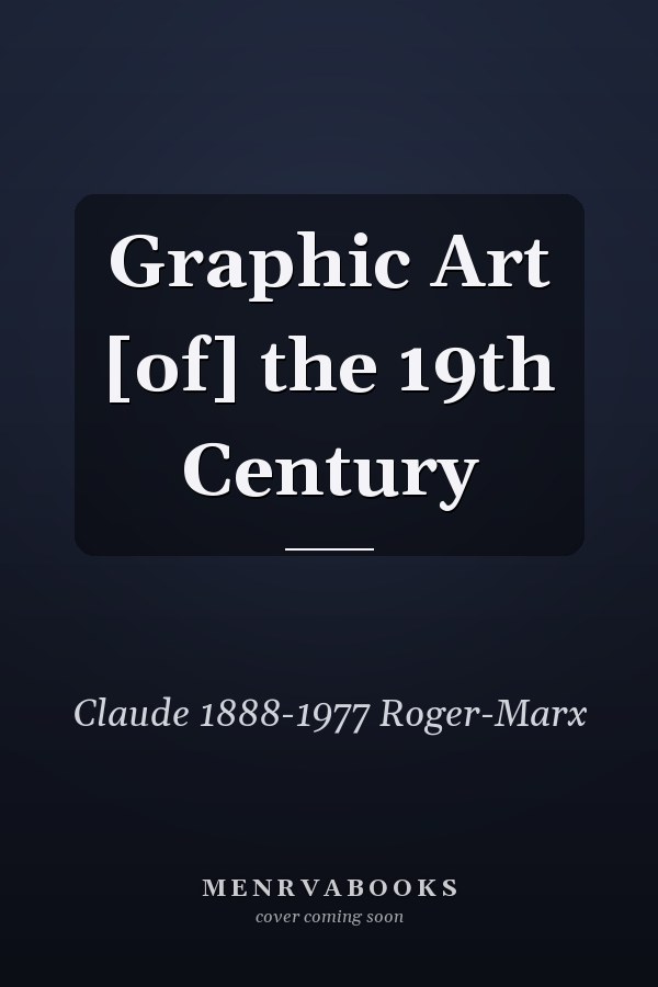 Graphic Art [of] the 19th Century