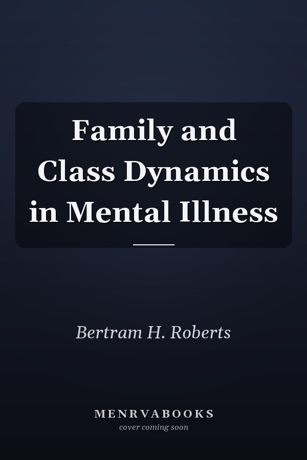 Family and Class Dynamics in Mental Illness