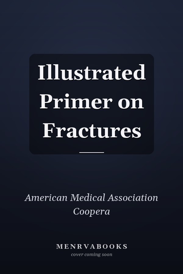 Illustrated Primer on Fractures