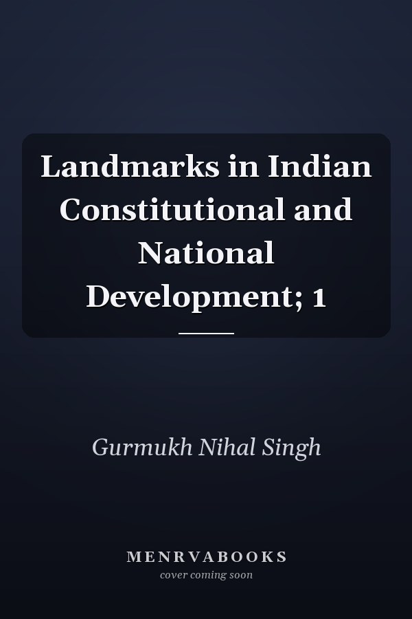 Landmarks in Indian Constitutional and National Development; 1
