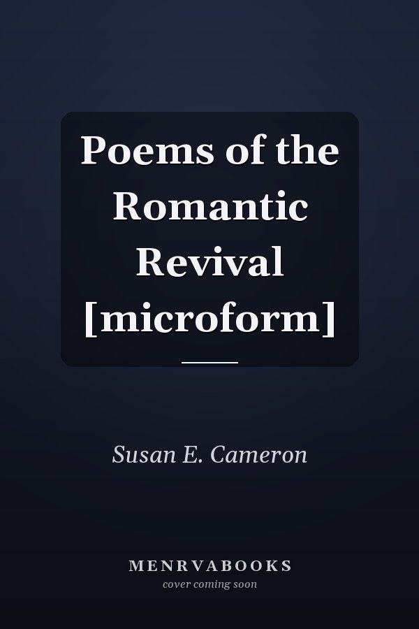 Poems of the Romantic Revival [microform]