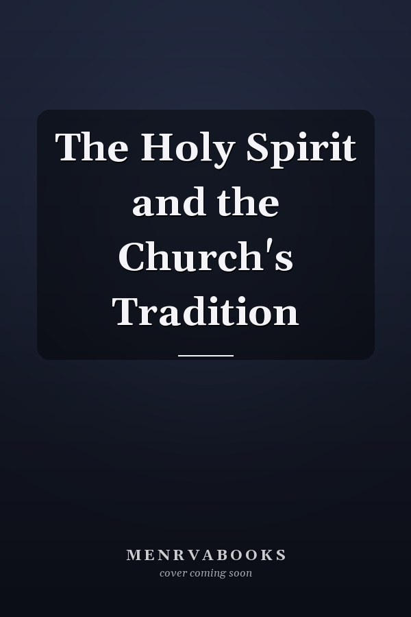 The Holy Spirit and the Church's Tradition