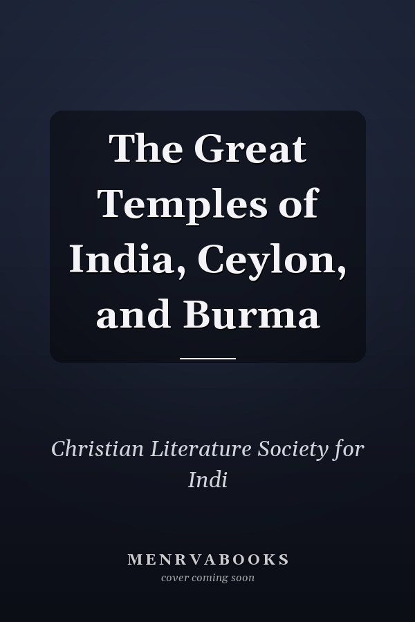 The Great Temples of India, Ceylon, and Burma