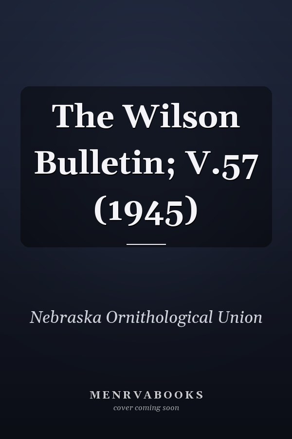 The Wilson Bulletin; V.57 (1945)