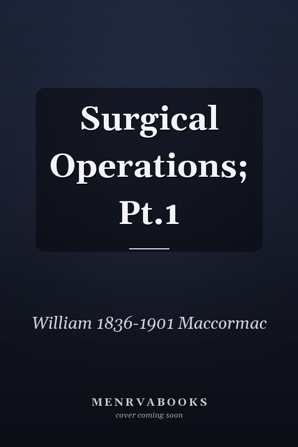 Surgical Operations; Pt.1