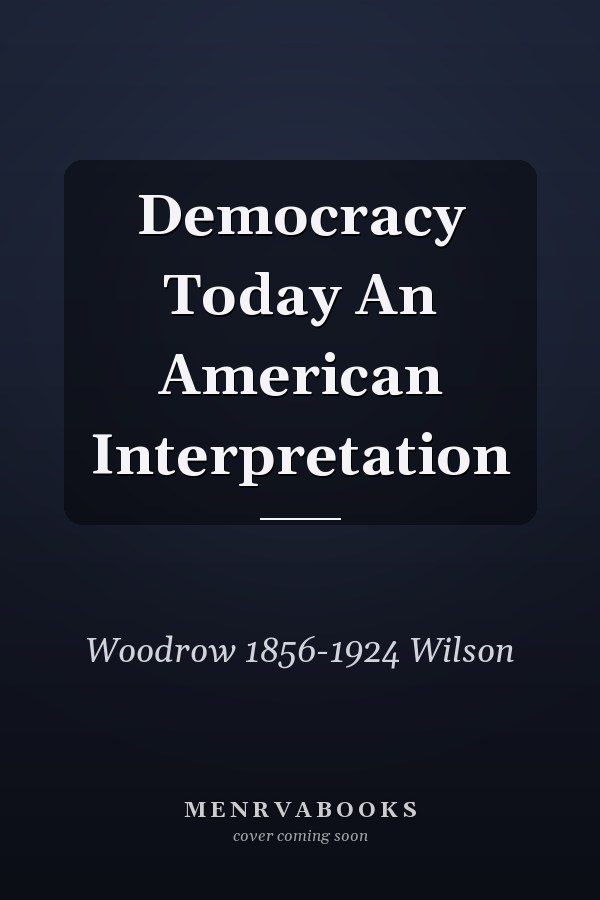 Democracy Today An American Interpretation