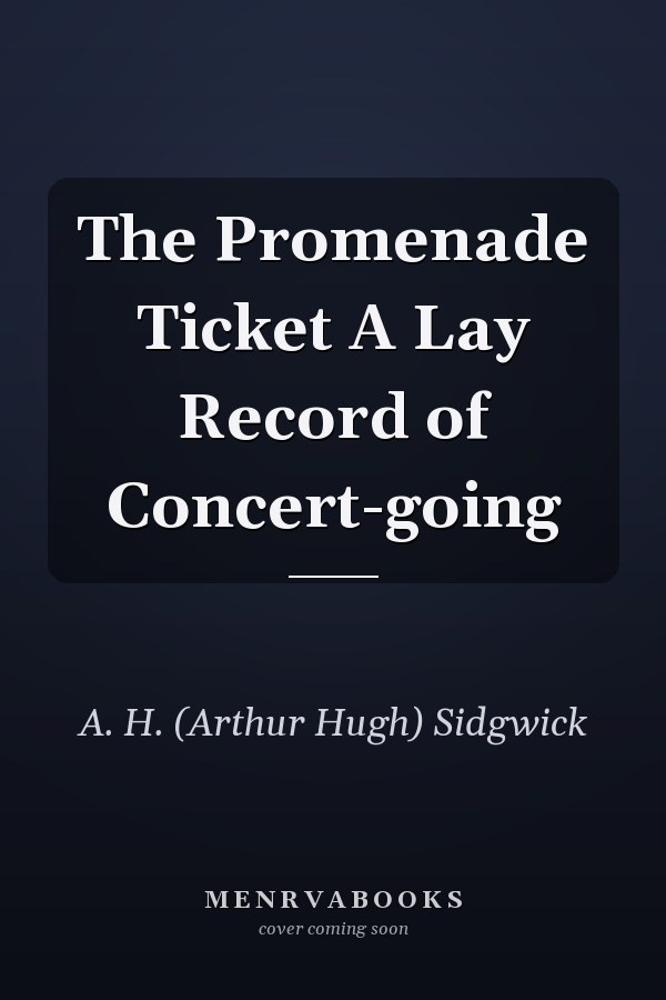 The Promenade Ticket A Lay Record of Concert-going